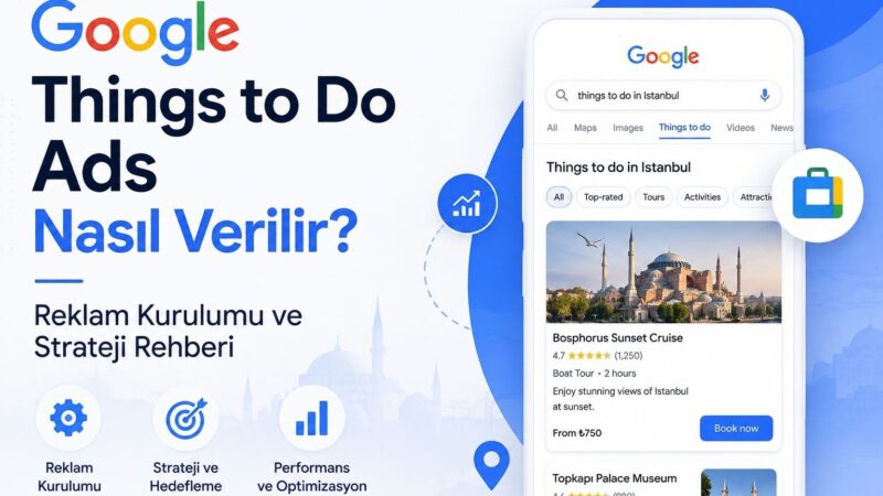 Google Things to Do Ads (Reklam) Nasıl Verilir?